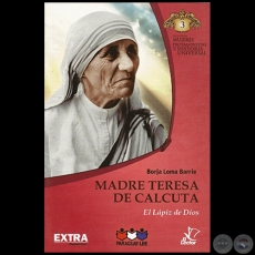 MADRE TERESA DE CALCUTA - Autor: BORJA LOMA BARRIE - Colección: MUJERES PROTAGONISTAS DE LA HISTORIA UNIVERSAL - Nº 3